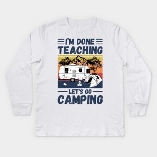 I’m Done Teaching Let's Go Camping, Retro Sunglasses Camping Teacher Gift Kids Long Sleeve T-Shirt